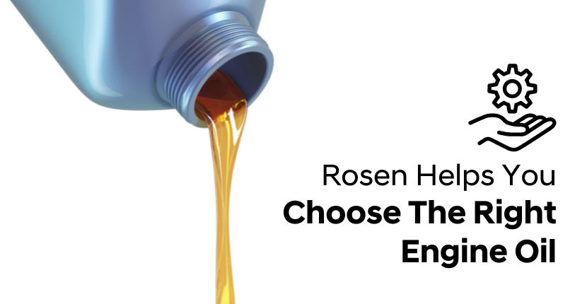 Rosen Helps You Choose The Right Engine Oil